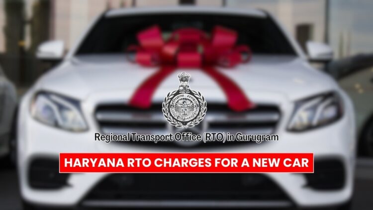 Haryana RTO Charges for a New Car in 2026: Complete Breakdown and Calculation Guide