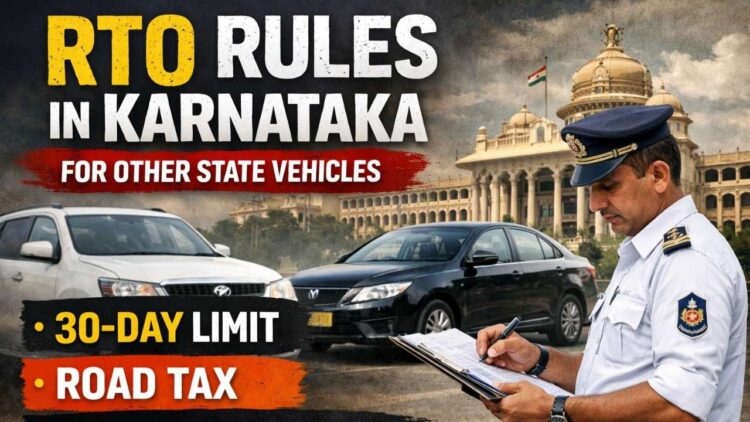 RTO Rules in Karnataka for Other State Vehicles: 30-Day Limit, Road Tax and Registration Process