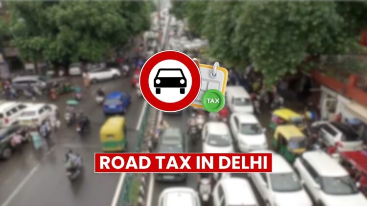 Road Tax In Delhi 2026: Charges for Two-Wheelers, Cars and Commercial Vehicles