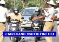 Jharkhand Traffic Fine List 2026: Complete Guide for Private & Commercial Vehicles