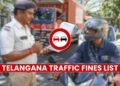 Telangana Traffic Fines List: Updated 2026 Penalties for Private & Commercial Vehicles